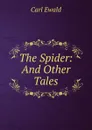 The Spider: And Other Tales - Carl Ewald