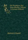 Die Propheten Des Alten Bundes, Volume 1 (German Edition) - Ewald Heinrich