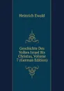 Geschichte Des Volkes Israel Bis Christus, Volume 7 (German Edition) - Ewald Heinrich