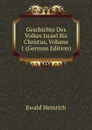 Geschichte Des Volkes Israel Bis Christus, Volume 1 (German Edition) - Ewald Heinrich