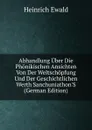 Abhandlung Uber Die Phonikischen Ansichten Von Der Weltschopfung Und Der Geschichtlichen Werth Sanchuniathon.S (German Edition) - Ewald Heinrich