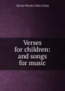 Verses for children: and songs for music - Juliana Horatia Gatty Ewing
