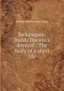 Jackanapes: Daddy Darwin.s dovecot : The Story of a short life - Juliana Horatia Gatty Ewing