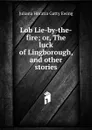 Lob Lie-by-the-fire; or, The luck of Lingborough, and other stories - Juliana Horatia Gatty Ewing