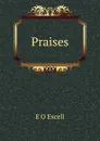 Praises - E.O. Excell