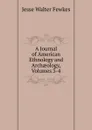 A Journal of American Ethnology and Archaeology, Volumes 3-4 - Fewkes Jesse Walter
