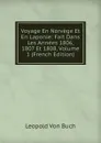 Voyage En Norvege Et En Laponie: Fait Dans Les Annees 1806, 1807 Et 1808, Volume 1 (French Edition) - Leopold von Buch
