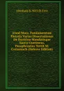 Jesod Mora. Fundamentum Pietatis Varias Dissertationes De Doctrina Mandatisque Sacris Continens, Paraphrastice Vertit M. Creizenach (Hebrew Edition) - Abraham B. Mê'îr B. Ezra