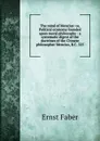 The mind of Mencius: or, Political economy founded upon moral philosophy : a systematic digest of the doctrines of the Chinese philosopher Mencius, B.C. 325 - Ernst Faber