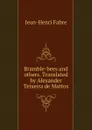 Bramble-bees and others. Translated by Alexander Teixeira de Mattos - Jean-Henri Fabre