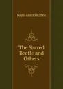 The Sacred Beetle and Others - Jean-Henri Fabre