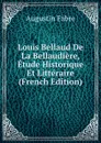 Louis Bellaud De La Bellaudiere, Etude Historique Et Litteraire (French Edition) - Augustin Fabre