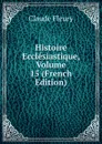 Histoire Ecclesiastique, Volume 15 (French Edition) - Fleury Claude