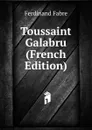 Toussaint Galabru (French Edition) - Ferdinand Fabre