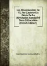 Les Missionnaires De 93, Par L.auteur Du Genie De La Revolution Considere Dans L.education (French Edition) - Jean Baptiste Germain Fabry