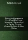 Tesoretto Contenente Pezzi Scelti in Prosa, Sentenze E Descrizioni in Poesia, D.autori Classici Italiani (Italian Edition) - Fabio Fabbrucci