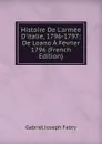 Histoire De L.armee D.italie, 1796-1797: De Loano A Fevrier 1796 (French Edition) - Gabriel Joseph Fabry