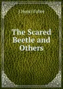 The Scared Beetle and Others - J Henri Fabre