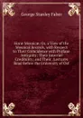 Horae Mosaicae: Or, a View of the Mosaical Records, with Respect to Their Coincidence with Profane Antiquity; Their Internal Credibility; and Their . Lectures Read Before the University of Oxf - Faber George Stanley