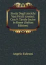 Storia Degli Antichi Vasi Fittili Aretini: Con 9. Tavole Incise in Rame (Italian Edition) - Angelo Fabroni