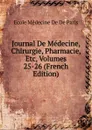Journal De Medecine, Chirurgie, Pharmacie, Etc, Volumes 25-26 (French Edition) - Ecole Médecine De De Paris