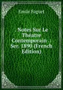 . Notes Sur Le Theatre Contemporain .: Ser. 1890 (French Edition) - Emile Faguet