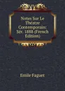 Notes Sur Le Theatre Contemporain: Ser. 1888 (French Edition) - Emile Faguet