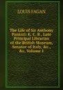 The Life of Sir Anthony Panizzi: K. C. B., Late Principal Librarian of the British Museum, Senator of Italy, .c., .c, Volume 1 - Louis Fagan