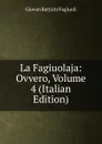 La Fagiuolaja: Ovvero, Volume 4 (Italian Edition) - Giovan Battista Fagiuoli