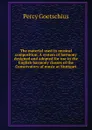 The material used in musical composition. A system of harmony designed and adopted for use in the English harmony classes of the Conservatory of music at Stuttgart - Goetschius Percy