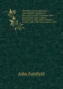 The letters of John Fairfield; a representative in Congress from 1835 to 1837; a member of the Senate of the United States from 1843 to 1847, and a . Maine in 1839, 1840, 1842 and a part of 1843 - John Fairfield