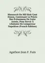 Manuscrit De Mil Huit Cent Douze, Contenant Le Precis Des Evenemens De Cette Annee, Pour Servir A L.histoire De L.empereur Napoleon (French Edition) - Agathon Jean F. Fain