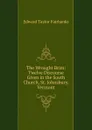 The Wrought Brim: Twelve Discourse Given in the South Church, St. Johnsbury, Vermont - Edward Taylor Fairbanks