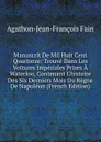 Manuscrit De Mil Huit Cent Quartorze: Trouve Dans Les Voitures Imperiales Prises A Waterloo, Contenant L.histoire Des Six Derniers Mois Du Regne De Napoleon (French Edition) - Agathon Jean François Fain