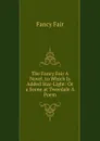 The Fancy Fair A Novel. to Which Is Added Star-Light: Or a Scene at Tweedale A Poem. - Fancy Fair