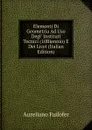 Elementi Di Geometria Ad Uso Degl. Instituti Tecnici (10Biennio) E Dei Licei (Italian Edition) - Aureliano Faifofer