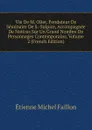 Vie De M. Olier, Fondateur De Seminaire De S.-Sulpice, Accompagnee De Notices Sur Un Grand Nombre De Personnages Contemporains, Volume 2 (French Edition) - Étienne Michel Faillon
