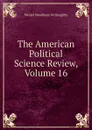 The American Political Science Review, Volume 16 - Westel Woodbury Willoughby
