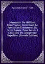 Manuscrit De Mil Huit Cent Treize, Contenant Le Precis Des Evenemens De Cette Annee, Pour Servir A L.histoire De L.empereur Napoleon (French Edition) - Agathon Jean F. Fain