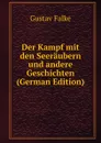 Der Kampf mit den Seeraubern und andere Geschichten (German Edition) - Gustav Falke