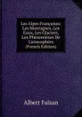 Les Alpes Francaises: Les Montagnes, Les Eaux, Les Glaciers, Les Phenomenes De L.atmosphere (French Edition) - Albert Falsan