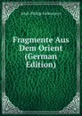 Fragmente Aus Dem Orient (German Edition) - Jakob Philipp Fallmerayer
