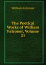 The Poetical Works of William Falconer, Volume 21 - William Falconer