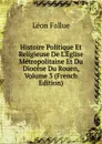 Histoire Politique Et Religieuse De L.Eglise Metropolitaine Et Du Diocese Du Rouen, Volume 3 (French Edition) - Léon Fallue