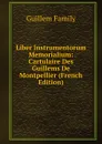 Liber Instrumentorum Memorialium: Cartulaire Des Guillems De Montpellier (French Edition) - Guillem Family