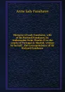 Memoirs of Lady Fanshawe, wife of Sir Richard Fanshawe, bt. Ambassador from Charles II to the courts of Portugal . Madrid, written by herself . the correspondence of Sir Richard Fanshawe - Anne lady Fanshawe