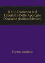 Il Filo D.arianna Nel Laberinto Delle Apologie Dinesche (Italian Edition) - Fanfani Pietro