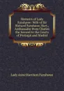 Memoirs of Lady Fanshawe: Wife of Sir Richard Fanshawe, Bart., Ambassador from Charles the Second to the Courts of Portugal and Madrid - Lady Anne Harrison Fanshawe