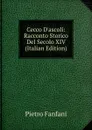 Cecco D.ascoli: Racconto Storico Del Secolo XIV (Italian Edition) - Fanfani Pietro