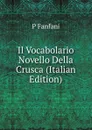 Il Vocabolario Novello Della Crusca (Italian Edition) - Fanfani Pietro